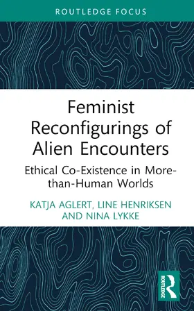 Aglert / Henriksen / Lykke |  Feminist Reconfigurings of Alien Encounters | Buch |  Sack Fachmedien