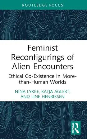 Lykke / Aglert / Henriksen |  Feminist Reconfigurings of Alien Encounters | Buch |  Sack Fachmedien