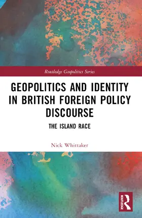 Whittaker |  Geopolitics and Identity in British Foreign Policy Discourse | Buch |  Sack Fachmedien
