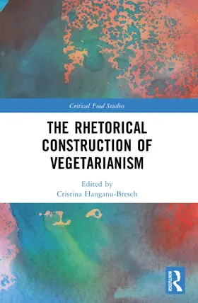 Hanganu-Bresch |  The Rhetorical Construction of Vegetarianism | Buch |  Sack Fachmedien