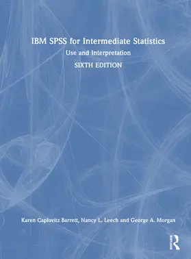 Morgan / Barrett / Leech |  IBM SPSS for Intermediate Statistics | Buch |  Sack Fachmedien