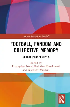 Nosal / Kossakowski / Wo¿niak |  Football, Fandom and Collective Memory | Buch |  Sack Fachmedien