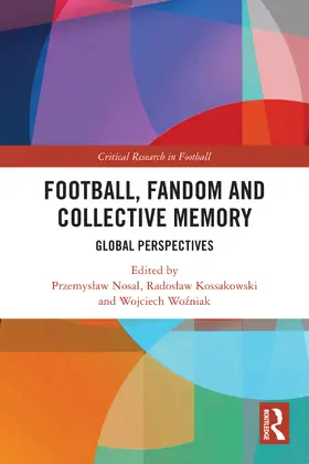 Nosal / Kossakowski / Wo¿niak |  Football, Fandom and Collective Memory | Buch |  Sack Fachmedien