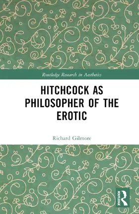 Gilmore |  Hitchcock as Philosopher of the Erotic | Buch |  Sack Fachmedien