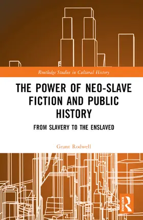 Rodwell |  The Power of Neo-Slave Fiction and Public History | Buch |  Sack Fachmedien