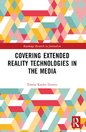 Graves |  Covering Extended Reality Technologies in the Media | Buch |  Sack Fachmedien