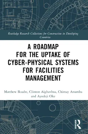 Ikuabe / Aigbavboa / Anumba |  A Roadmap for the Uptake of Cyber-Physical Systems for Facilities Management | Buch |  Sack Fachmedien