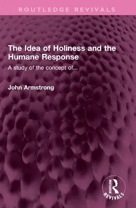 Armstrong |  The Idea of Holiness and the Humane Response | Buch |  Sack Fachmedien