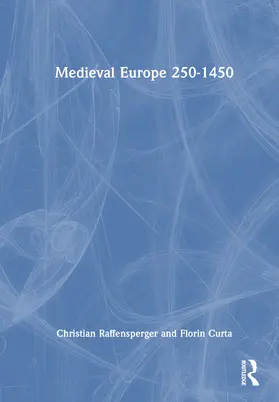 Raffensperger / Curta |  Medieval Europe 250-1450 | Buch |  Sack Fachmedien