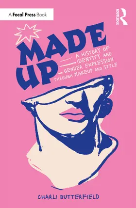 Butterfield |  Made Up: A History of Identity and Gender Expression Through Makeup and Style | Buch |  Sack Fachmedien