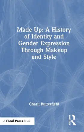 Butterfield |  Made Up: A History of Identity and Gender Expression Through Makeup and Style | Buch |  Sack Fachmedien