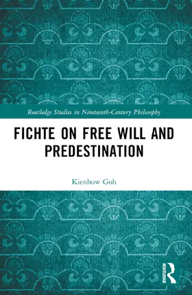 Goh |  Fichte on Free Will and Predestination | Buch |  Sack Fachmedien