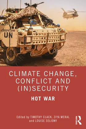 Clack / Meral / Selisny |  Climate Change, Conflict and (In)Security | Buch |  Sack Fachmedien