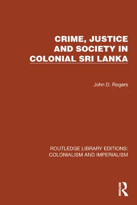 Rogers |  Crime, Justice and Society in Colonial Sri Lanka | Buch |  Sack Fachmedien