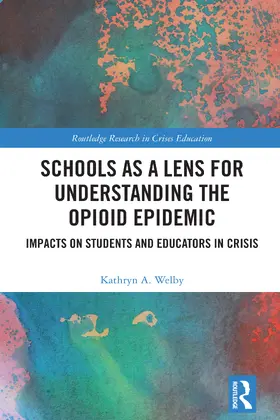 Welby |  Schools as a Lens for Understanding the Opioid Epidemic | Buch |  Sack Fachmedien