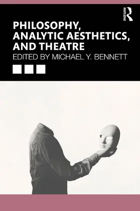 Bennett |  Philosophy, Analytic Aesthetics, and Theater | Buch |  Sack Fachmedien