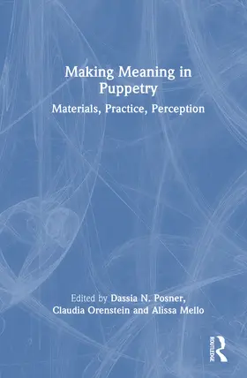 Posner / Orenstein / Mello |  Making Meaning in Puppetry | Buch |  Sack Fachmedien