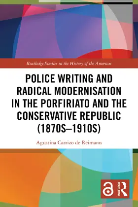 Carrizo de Reimann |  Police Writing and Radical Modernisation in the Porfiriato and the Conservative Republic (1870s-1910s) | Buch |  Sack Fachmedien