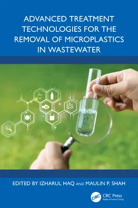 Haq / Shah | Advanced Treatment Technologies for the Removal of Microplastics in Wastewater | Buch | 978-1-032-45949-3 | www.sack.de