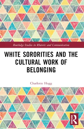 Hogg |  White Sororities and the Cultural Work of Belonging | Buch |  Sack Fachmedien