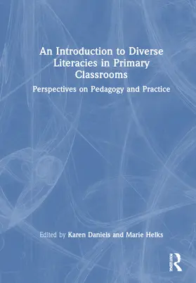 Daniels / Helks |  An Introduction to Diverse Literacies in Primary Classrooms | Buch |  Sack Fachmedien