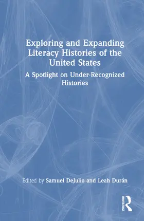DeJulio / Durán |  Exploring and Expanding Literacy Histories of the United States | Buch |  Sack Fachmedien