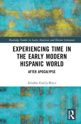 García-Bryce | Experiencing Time in the Early Modern Hispanic World | Buch | 978-1-03-246371-1 | sack.de