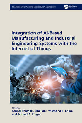 Elngar / Bhambri / Rani | Integration of AI-Based Manufacturing and Industrial Engineering Systems with the Internet of Things | Buch | 978-1-03-246601-9 | sack.de