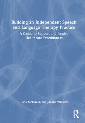 McQueen / Williams |  Building an Independent Speech and Language Therapy Practice | Buch |  Sack Fachmedien