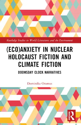 Oramus | (Eco)Anxiety in Nuclear Holocaust Fiction and Climate Fiction | Buch | 978-1-032-46893-8 | www.sack.de