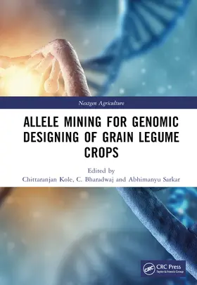 Kole / Bharadwaj / Sarkar |  Allele Mining for Genomic Designing of Grain Legume Crops | Buch |  Sack Fachmedien