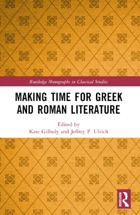 Gilhuly / Ulrich |  Making Time for Greek and Roman Literature | Buch |  Sack Fachmedien