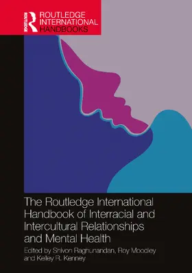 Raghunandan / Moodley / Kenney |  The Routledge International Handbook of Interracial and Intercultural Relationships and Mental Health | Buch |  Sack Fachmedien
