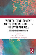 Burchardt / Lungo Rodríguez |  Wealth, Development, and Social Inequalities in Latin America | Buch |  Sack Fachmedien