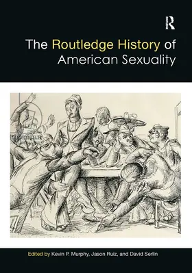 Ruiz / Serlin / Murphy |  The Routledge History of American Sexuality | Buch |  Sack Fachmedien