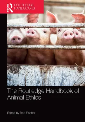 Fischer |  The Routledge Handbook of Animal Ethics | Buch |  Sack Fachmedien