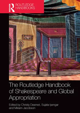 Desmet / Iyengar / Jacobson |  The Routledge Handbook of Shakespeare and Global Appropriation | Buch |  Sack Fachmedien