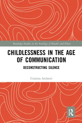 Archetti |  Childlessness in the Age of Communication | Buch |  Sack Fachmedien