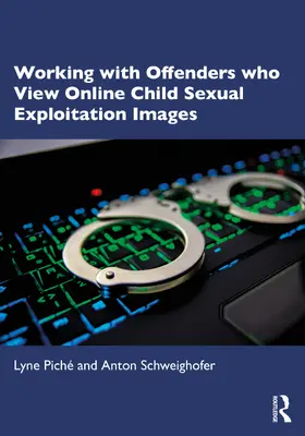 Piché / Schweighofer | Working with Offenders who View Online Child Sexual Exploitation Images | Buch | 978-1-032-47823-4 | www.sack.de