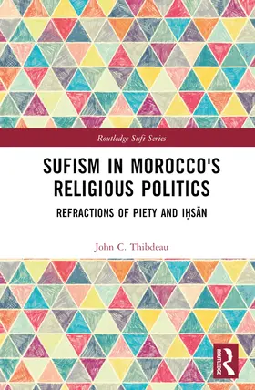 Thibdeau |  Sufism in Morocco's Religious Politics | Buch |  Sack Fachmedien