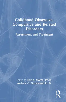 Storch, Ph.D. / Guzick, Ph.D. | Childhood Obsessive-Compulsive and Related Disorders | Buch | 978-1-032-47863-0 | www.sack.de