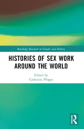 Phipps |  Histories of Sex Work Around the World | Buch |  Sack Fachmedien