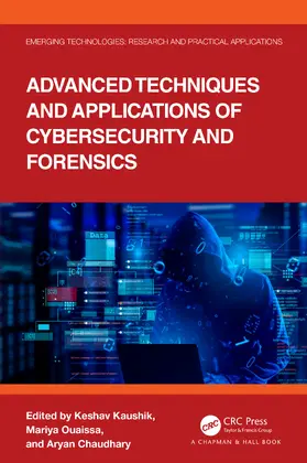 Kaushik / Ouaissa / Chaudhary |  Advanced Techniques and Applications of Cybersecurity and Forensics | Buch |  Sack Fachmedien