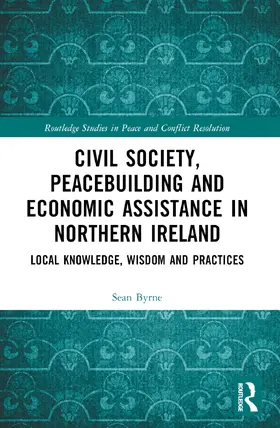 Byrne |  Civil Society, Peacebuilding, and Economic Assistance in Northern Ireland | Buch |  Sack Fachmedien