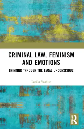 Vashist |  Criminal Law, Feminism and Emotions | Buch |  Sack Fachmedien