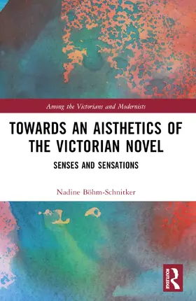 Böhm-Schnitker |  Towards an Aisthetics of the Victorian Novel | Buch |  Sack Fachmedien