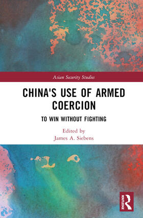 Siebens | China's Use of Armed Coercion | Buch | 978-1-03-248183-8 | sack.de
