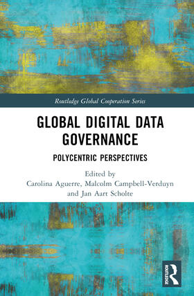 Aguerre / Scholte / Campbell-Verduyn | Global Digital Data Governance | Buch | 978-1-03-248311-5 | sack.de