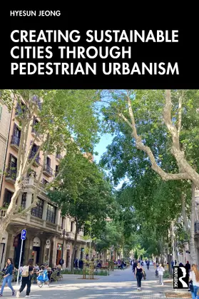 Jeong |  Creating Sustainable Cities Through Pedestrian Urbanism | Buch |  Sack Fachmedien