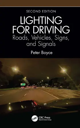 Boyce |  Lighting for Driving: Roads, Vehicles, Signs, and Signals, Second Edition | Buch |  Sack Fachmedien